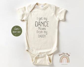 I Get My Dance Moves From My Daddy Baby Bodysuit, Funny Quote Bodysuit, Cute Baby Outfit, Adorable Baby Shower Gift