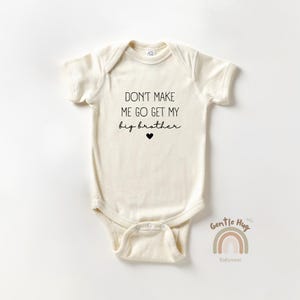 Don’t Make Me Get My Big Brother Bodysuit, Funny Sibling Bodysuit, Cute Minimalist Baby Clothes, Family Baby Gift