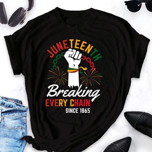 Juneteenth Breaking Every Chain Since 1865 Unisex Shirt, Juneteenth Shirt, Black History Shirt, Black Lives Matter Shirt,Juneteenth 1865 Tee