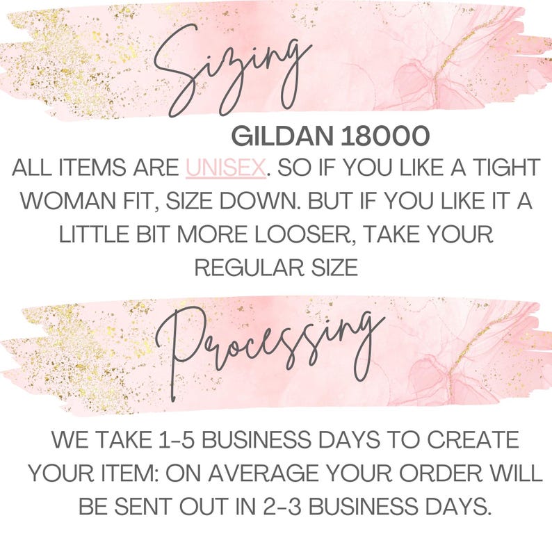 May include: A graphic with text about sizing and processing for Gildan 18000 items. The text states items are unisex, and provides sizing guidance. Processing time is 1-5 business days, with orders typically sent out in 2-3 days.