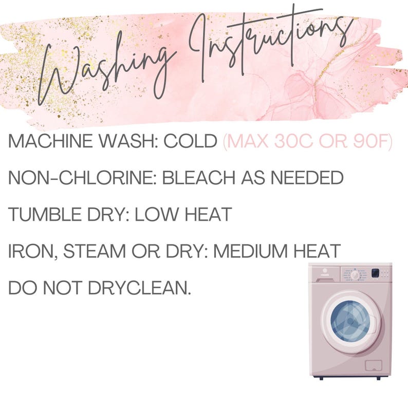 May include: A graphic with washing instructions, including machine wash cold (max 90F), non-chlorine bleach as needed, tumble dry low heat, iron or steam medium heat, and do not dry clean. A washing machine illustration is in the bottom right.