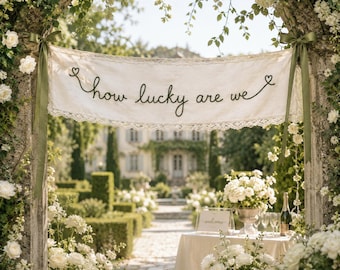 Hand-embroidered How lucky are we banner,Wedding Sweetheart Table Sign,Fabric Lace Wedding Welcome Sign,Custom Romantice Reception Banner
