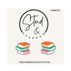 May include: Image features the Stud & Sparrow logo with the text "Titanium Posts" above it. Below the logo are two stacks of books in orange, teal, and pink. The text "Proudly Hand Made in the Great State of Texas" is at the bottom.