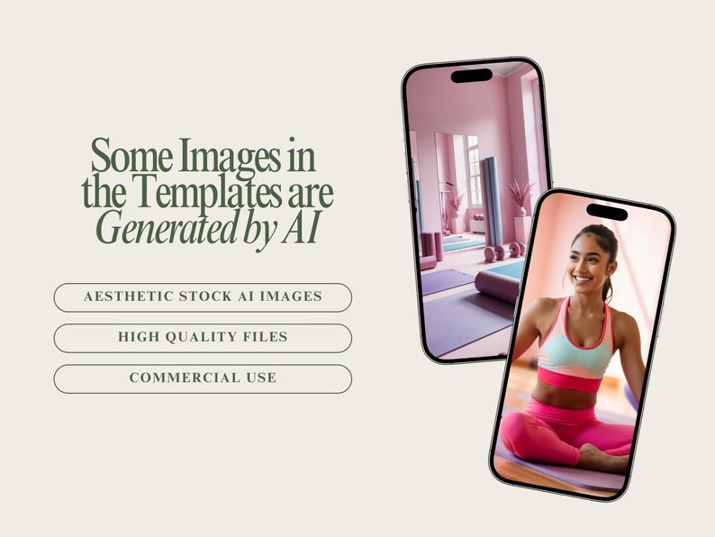 May include: Two phone screens displaying images of a yoga studio and a woman in a pink yoga outfit. The text on the screen reads "Some Images in the Templates are Generated by AI".
