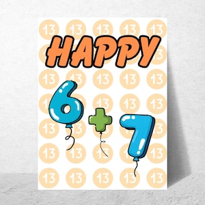 May include: A white card with the word "HAPPY" in orange letters. Below are blue balloon numbers 6 and 7 with a green plus sign between them. The background has repeating circles with the number 13.