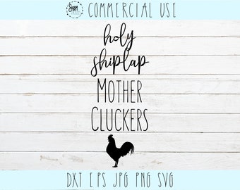 Holy Shiplap Mother Cluckers Farmhouse Vinyl cut file,printable,clipart,cricut svg, silhouette cutting,vector,cameo file, dxf, jpg, png, eps