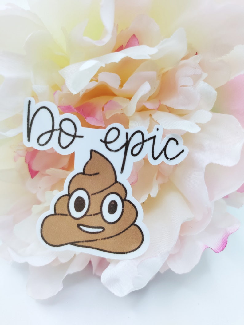 Do Epic Sht Poop Emoji Hand Lettered Vinyl Sticker with Glossy Laminated Finish image 1