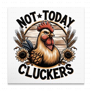 Sarcastic Chicken PNG Sublimation Design Funny Farmhouse Hen Not Today Cluckers, Rustic Country Decor, Digital Only, Pillow png 300dpi image 3