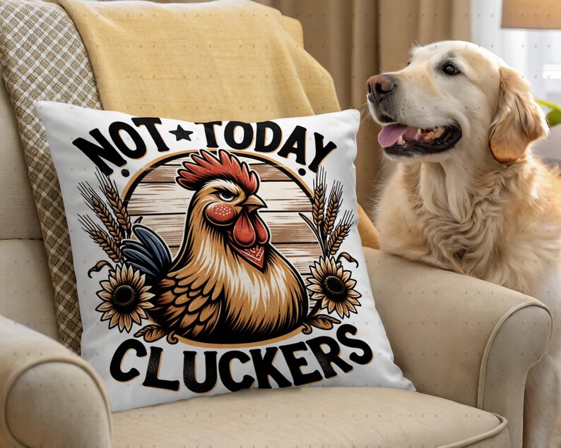 Sarcastic Chicken PNG Sublimation Design Funny Farmhouse Hen Not Today Cluckers, Rustic Country Decor, Digital Only, Pillow png 300dpi image 2