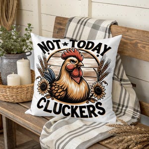 Sarcastic Chicken PNG Sublimation Design Funny Farmhouse Hen Not Today Cluckers, Rustic Country Decor, Digital Only, Pillow png 300dpi image 1