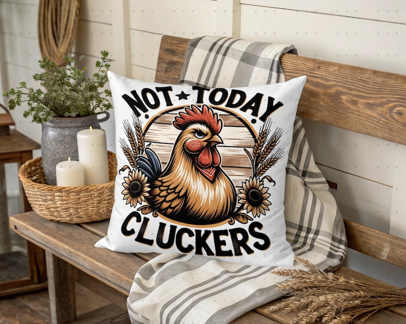 Sarcastic Chicken PNG Sublimation Design Funny Farmhouse Hen Not Today Cluckers, Rustic Country Decor, Digital Only, Pillow png 300dpi image 1