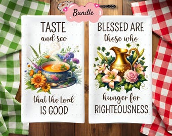 May include: Two white tea towels with floral designs and inspirational quotes. The first towel features a cup of tea with steam rising from it and the quote "Taste and see that the Lord is good". The second towel features a golden pitcher and the quote "Blessed are those who hunger for righteousness".