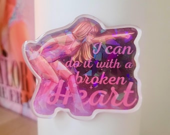 Fridge Magnet + FREE Sticker | I Can Do It With A Broken Heart