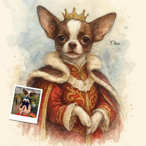 May include: Watercolor portrait of a Chihuahua dog wearing a gold crown and a red and gold royal robe. The dog has brown and white fur. A small photo of the dog is in the lower left corner. The name "Chico" is written in the upper right corner.