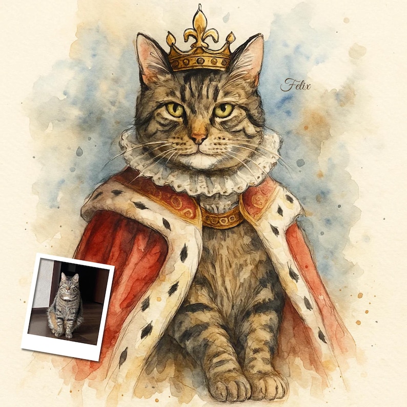 May include: Watercolor painting of a tabby cat wearing a gold crown, a ruffled collar, and a red and gold robe. The cat is depicted in a regal pose, with a small photo of the cat in the lower left corner. The artist's signature, "Felix", is visible.