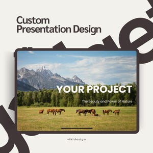May include: A digital presentation design featuring a landscape with horses grazing in a field, mountains, and a blue sky. The text on the screen reads "YOUR PROJECT" and "The Beauty and Power of Nature". The words "Custom Presentation Design" and "vikidesign" are also visible.