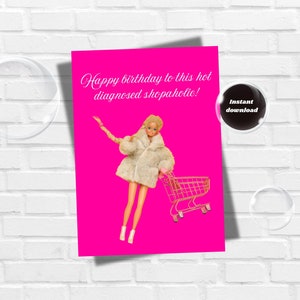 Gelukkige verjaardag aan deze hot gediagnosticeerde shopaholic verjaardagskaart, afdrukbare wenskaart, cadeau voor haar, grappige barbie verjaardagskaart