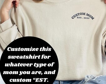 Custom Embroidered Mom Sweatshirt, gift for new mom, mothers day gift, gender reveal gift, baby shower gift, pregnancy gift, mom EST sweater