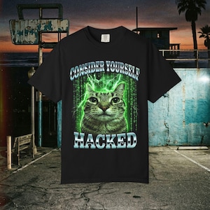Hacker katt t-shirt rolig katt meme t-shirt betrakta dig själv hackad tee cybersäkerhet tech humor topp gåva för hackare