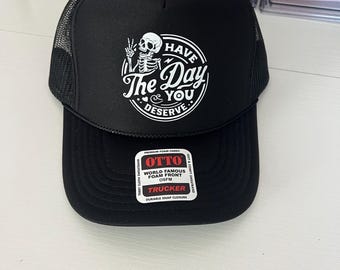 Sassy Skeleton Trucker Hat: Have the Day You Deserve - Black & White