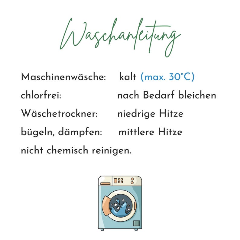 May include: A white background with the German text "Waschanleitung" in green script. Below, instructions for washing are listed, including machine wash, cold (max. 30&deg;C), and do not dry clean. A cartoon illustration of a washing machine is at the bottom.