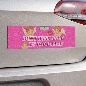 Dark Humor Car Magnet: &quot;Don&#39;t Honk My Dad Is Dead&quot; Meme Bumper Sticker