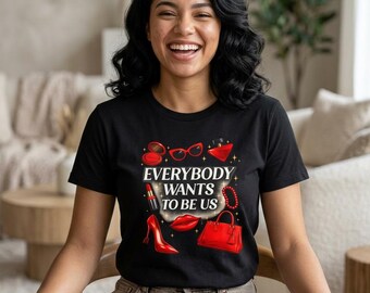Camiseta "Everybody Wants To Be Us" para amantes de la moda, camiseta urbana de tendencia, camiseta con mensaje atrevido para mujer, regalo para amantes de la moda, camiseta estética de lujo.