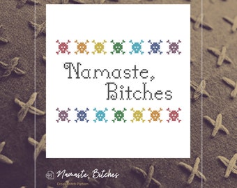 Namaste, Bitches. Downloadable Cross-Stitch Pattern