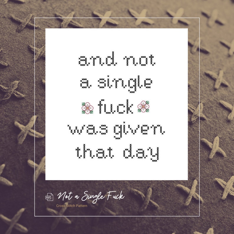 And not a single f%ck was given that day.  MATURE Downloadable Cross-Stitch Pattern