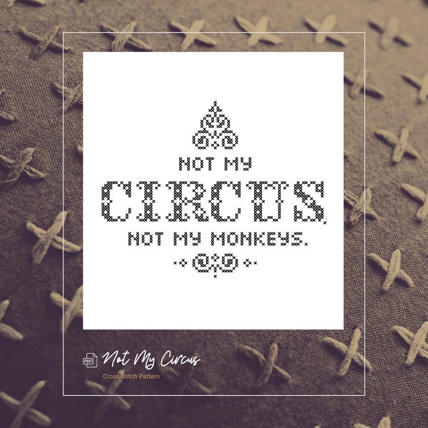 Not my Circus, Not my Monkeys (Original). Downloadable Cross-Stitch Pattern