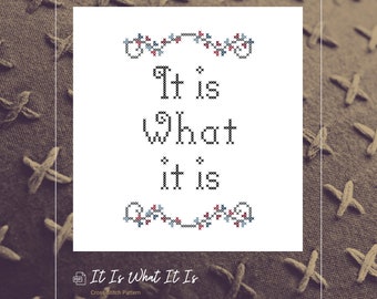 It Is What It Is Downloadable Cross-Stitch Pattern