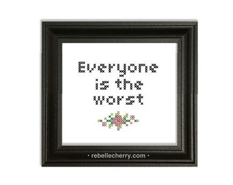 Everyone is the Worst Cross-Stitch Pattern