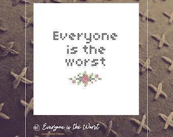 Everyone is the Worst Downloadable Cross-Stitch Pattern