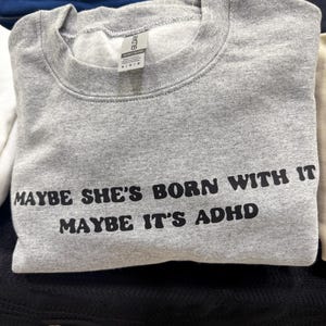 Adult maybe she's born with it maybe it's ADHD crewneck sweatshirt