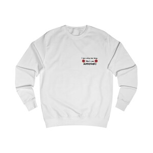 Unisex Sweatshirt, Funny Sweatshirt, Casual Wear, Gift for Friends, Cozy Apparel, Everyday Style