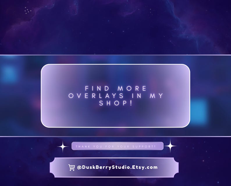 Może przedstawiać: Grafika cyfrowa z fioletowo-niebieskim tłem mgławicy. Prostokątna nakładka z zaokrąglonymi rogami zawiera tekst "FIND MORE OVERLAYS IN MY SHOP!". Poniżej baner z napisem "THANK YOU FOR YOUR SUPPORT!" z linkiem do sklepu.
