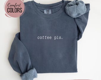 Comfort Colors®Coffee Pls. Sweatshirt, Coffee Lover Sweater, Coffee Drinker Gift for Coffee Lovers, Sweater for Women, Coffee Hoodie for Mom