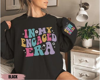 In My Engaged Era Sweatshirt, Fiancé Sweatshirt, Custom Future Mrs. Sweatshirt, Engagement Gifts,Bridal Shower Gift, Bachelorette Bride Gift