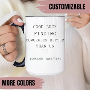 Custom Funny Coworker Leaving Gift, good luck finding coworkers better than us, Co-worker Goodbye Mug, Good Luck Bye Mug, Leaving Job Gift