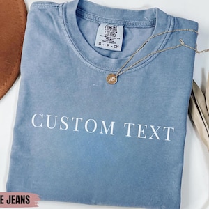 Comfort Colors Custom Text Shirt, Personalized Custom Shirt, Custom Made Shirt, Your Photo Shirt, Matching Custom Shirts,Business Logo Shirt