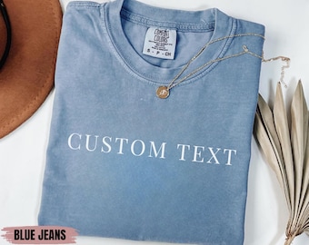 Comfort Colors Custom Text Shirt, Personalized Custom Shirt, Custom Made Shirt, Your Photo Shirt, Matching Custom Shirts,Business Logo Shirt