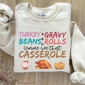 Turkey Gravy Beans And Rolls Let Me See That Casserole Sweatshirt, Thanksgiving Hoodie, Fall Sweater, Thanksgiving Sweatshirt For Women Gift