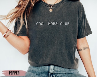 Comfort Colors® Cool Moms Club Shirt, Cool Mom T-shirt, Funny Mom Outfit, Best Mom Ever Tee, Mama Birthday Clothing Gift, Mothers Day Gifts
