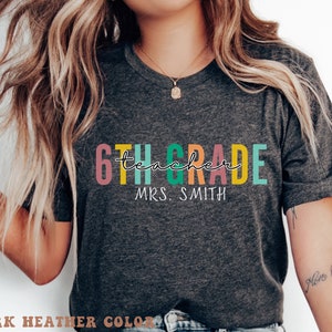 Personalized Sixth Grade Teacher Shirt, Custom 6th Grade Teacher Shirt, 6th Grade T-Shirt, Sixth Grade Shirt, Elementary School, Teacher Tee