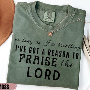 Comfort Colors® As Long As I&#39;m Breathing I&#39;ve Got a Reason to Praise Shirt, Praise the Lord Jesus TShirt,Christian Worship Shirt Gift Tshirt