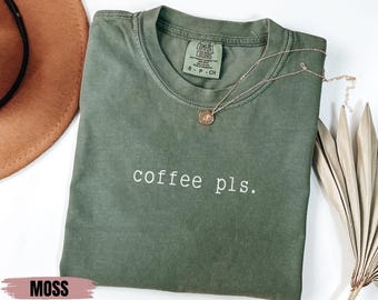 Comfort Colors® Coffee Pls. Shirt, Coffee Lover Shirt, Coffee Drinker Shirt, Gift for Coffee Lovers, Shirt for Women, Coffee Shirt for Mom
