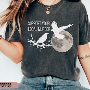 Comfort Colors® Support Your Local Murder Shirt for Crow Lovers, Nature Lovers, Funny Crow Shirt, Goblincore Shirt, Moon Shirt, Crow Tshirt
