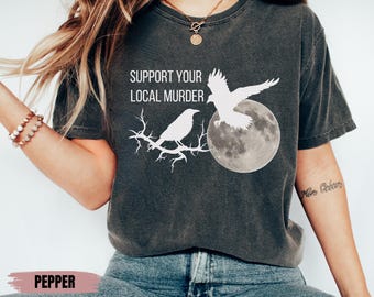 Comfort Colors® Support Your Local Murder Shirt for Crow Lovers, Nature Lovers, Funny Crow Shirt, Goblincore Shirt, Moon Shirt, Crow Tshirt