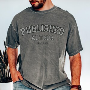 Comfort Colors®Custom Published Author Tshirt, Custom Author Shirt, Writer Shirt, Gift for Author, Future Bestselling Author, New Author Tee