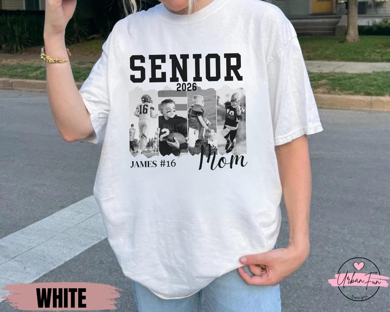 May include: White t-shirt with the word "SENIOR" above the year "2026" in black block letters. Below are four black and white photos of a football player, with the name "JAMES #16" and the word "Mom" in script.